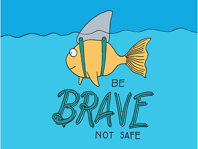 Be Brave Not Safe brave design graphic design hand drawn illustration illustrator procreate typography