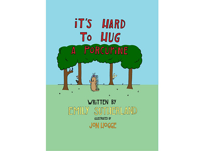 It's Hard to Hug a Porcupine Cover childrens book design graphic design hand drawn illustration typography