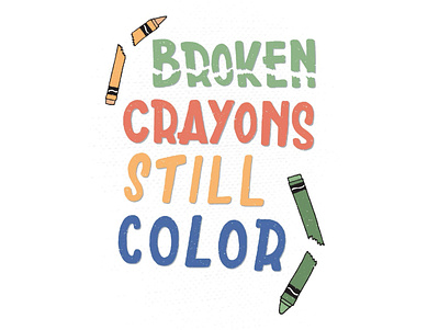 Broken Crayons Still Color broken crayons design graphic design hand drawn illustration typography