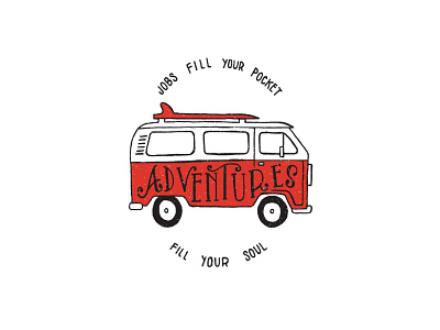 Jobs fill your pocket, adventures fill your soul design graphic design hand drawn illustration typography