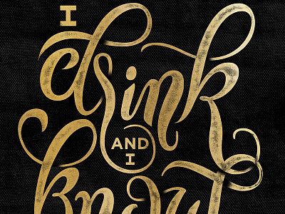 I Drink and I Know Things drink game of thrones gold hand lettering lannister lettering script swash swirl texture tv tyrion