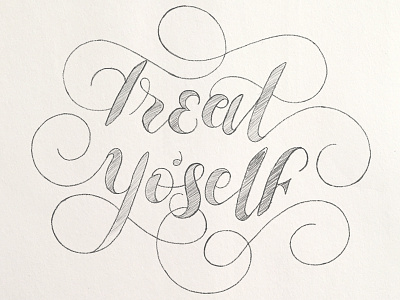 Treat Yo'self calligraphy flourishes handlettering lettering ligatures parks and rec pencil script sketch swashes swirl treat yoself