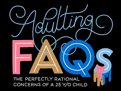 Adulting FAQs adult adulting adultingfaqs design drip flourishes handlettering handmade type illustration lettering logo script swash swashes swirl type typography