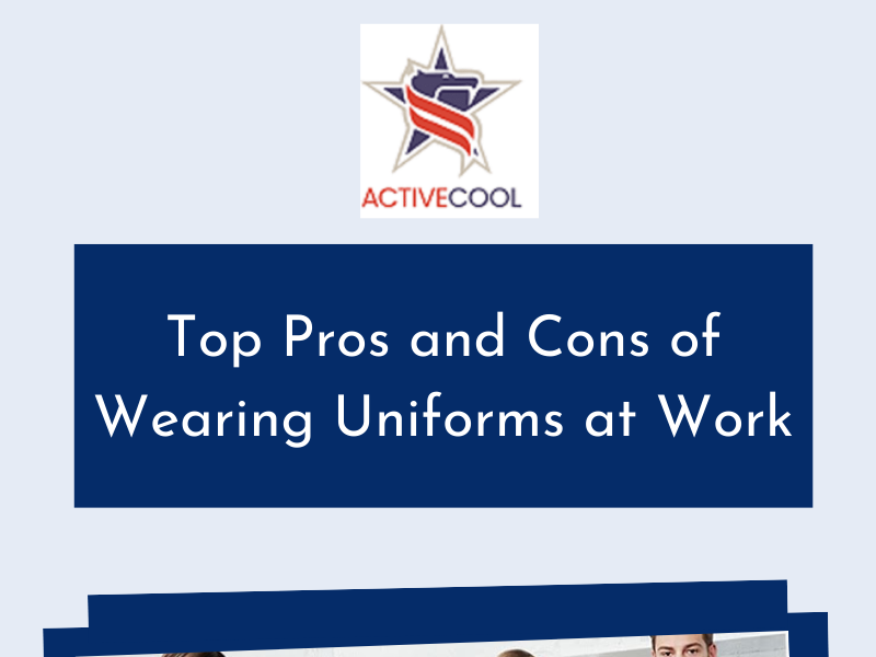 Top Pros and Cons of Wearing Uniforms at Work by Active Cool Fashion on