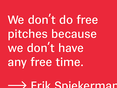 Wise words from a wise man agency erik free life no pitches spiekermann time