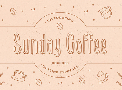 Sunday Coffee - Rounded Outline Typeface advertisement bakery bakery house classic coffee shop headlines labels logotypes old outline packaging pricelist menu quote restaurant retro round sharp space fillers strong vintage