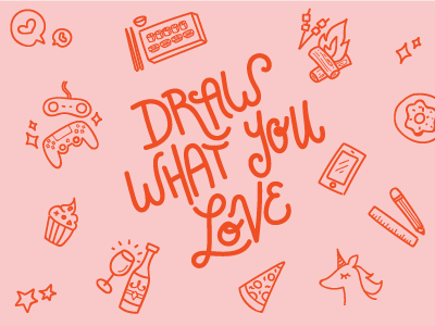 Draw What You Love draw illustration love party pink pizza poster red sketch space unicorn valentines