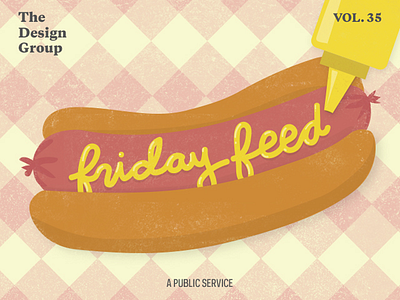 Friday Feed 35 arnold design dog food hot illustration mustard newsletter pattern texture worldwide