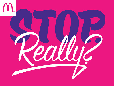 McDonalds – Stop. Really? – Lettered hand lettered hand lettering lettered lettering mcdonalds script type typography