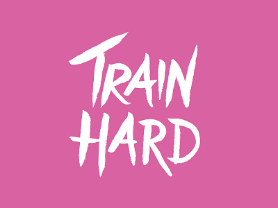 Train hard brush brush pen calligraphy handwriting handwritten script train hard typography