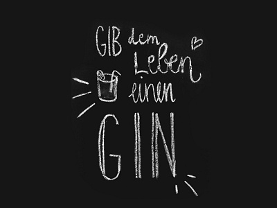 Gib dem Leben Gin calligraphy chalboard chalk chalklettering gin gintonic handlettering illustration typography