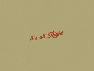 it's all Right Illustration hand drawn illustration illustration art illustrator minimal minimalism minimalist minimalistic quote simple simple illustration type type art type design typedesign typeface typography typography art typography design typography logo