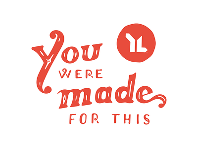 You Were Made For This bowers hand illustration lettering life matt pen typography young younglife