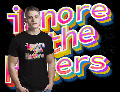 Ignore The Haters T-Shirt 3d 3d animation 3d art apparel heaters hoodies icon ignore ignore the heaters inspirational inspire logo logo design motivation motivational style t shirt teeshirt tshirt tshirts