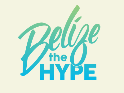 Belize The Hype belize hand lettering hand type illustrator lettering script type typography vector