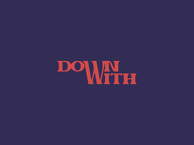 Down With Logo Concepts branding lettering logo logo design logodesign logotype sans serif serif