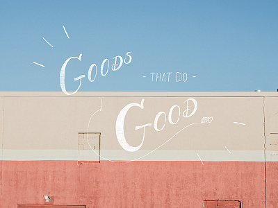 Goods That Do Good apparel assets free hand goods hand lettering lettering type website