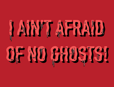 I AIN'T AFRAID OF NO GHOSTS drip drip font halloween illustrator spooky