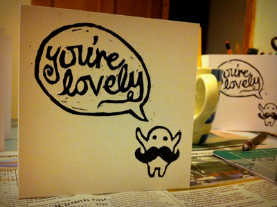 You're Lovely card lino lovely moustache mustache printing