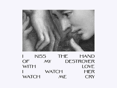 i kiss the hand of my destroyer