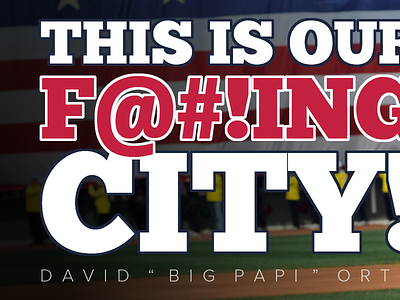 "This Is Our F@#!ing City" David Ortiz baseball big papi boston red sox boston strong david ortiz quote red sox