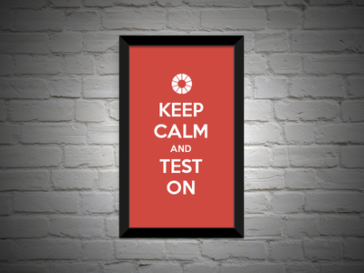 Keep Calm and Test On