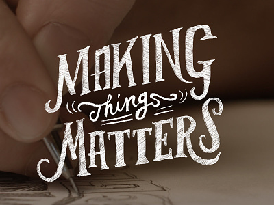 Making Things Matterc custom design hand lettering hand type portland script sincerely truman sketching tim weakland trumanpdx typography