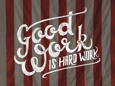 Good Work is Hard Work flag hand lettering hand type letters script sincerely truman sketch tim weakland type typography