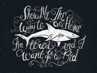 Show me the way to go home design graphic design handlettering handtype jaws portland sharks sharkweek tim weakland typography