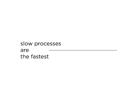 Slow Processes are the Fastest
