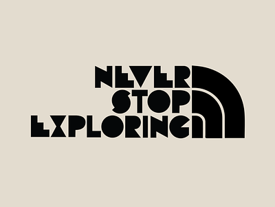 The North Face - Never stop exploring branding hand lettering hand lettering illustration lettering letters logo the north face type typography vector