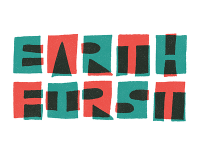 Earth First! earth first hand lettering lettering mid modern nature rewilding wild