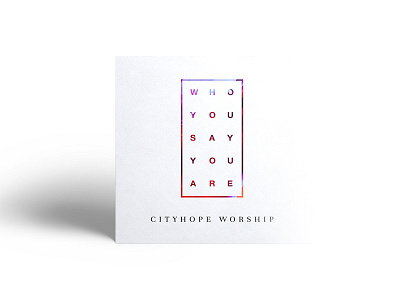 Single Design – Who You Say You Are band church cityhope hillsong itunes jesus minimal music music album simple singer single spotify white worship