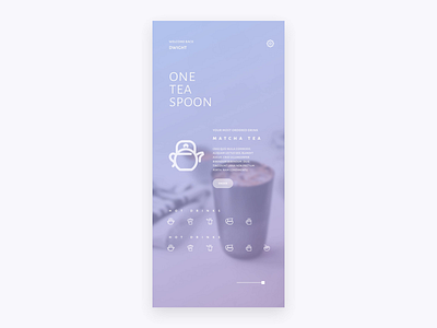 One Tea Spoon Drink Ordering App animation clean design coffee app design dribbble drink food ios app principle app restaurant sketch tea ui uiux ux