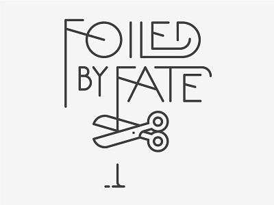 Foiled by Fate cut fate foiled monoline thread type