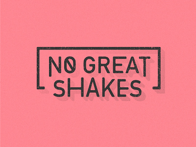 No Great Shakes