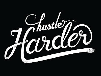 Hustle Harder Typography dimensional type drawn type hand lettering lettering logotype script typography