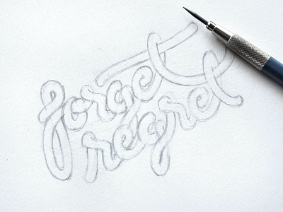 forget regret | hand lettering brand goodtype hand drawn hand lettering lettering process quote type typography wip