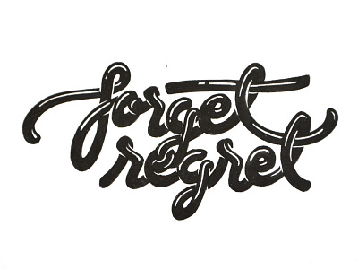 forget regret final | hand lettering goodtype hand drawn hand lettering lettering logo quote type typography