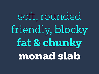 Monad Slab blocky chunky fat font friendly round slab typeface