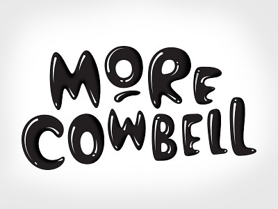 More! cowbell hand lettering typography