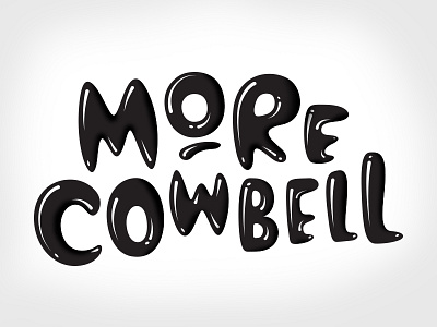 More! cowbell hand lettering typography