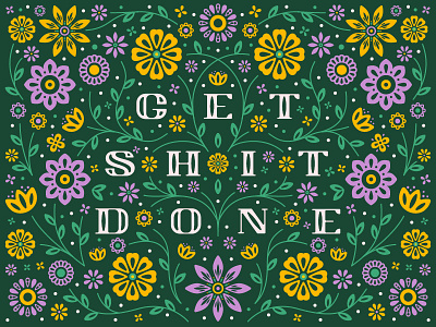 Get Shit Done design floral floral illustration floral pattern flower flowers illustration ornate pattern