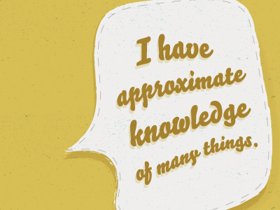 I Have Approximate Knowledge of Many Things illustration quote typography vector