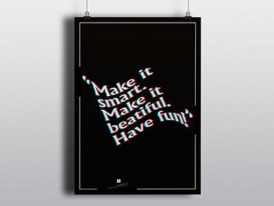 Make it smart. Make it beautiful. Have fun! poster quote typography