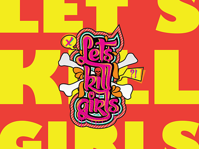 Let s Kill Girls illustration typography