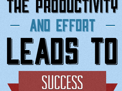 The productivity and effort, leads to success.