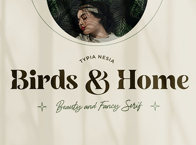 Birds and Home - Beauty Fancy Bold Serif advertising branding classy display display font elegant fashion font fonts lettering logo magazine minimalist modern sans serif serif stylish font typeface typography unique