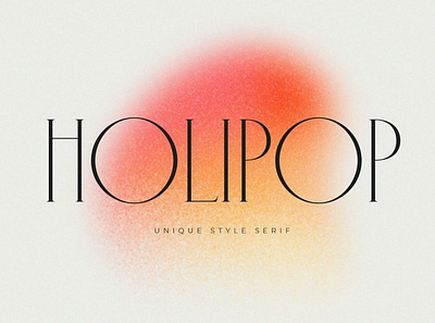 Holipop - Modern Serif Font beautiful calligraphy classy display font elegant fashion font font resources invitation ligatures logo luxury magazine modern modern font modern fonts serif typeface typography wedding