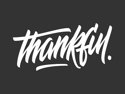 Thankful brush script custom type debut dribbble lettering script thanks thanksgiving typography